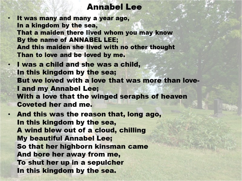 Annabel Lee It was many and many a year ago, In a kingdom by